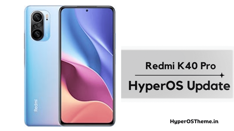 Xiaomi Redmi K40 Pro HyperOS Update Download with Codename ‘haydn’ ROMs