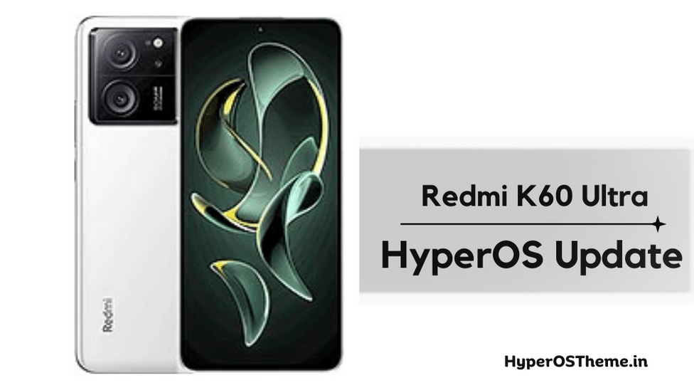 Xiaomi Redmi K60 Ultra HyperOS Update Download with Codename ‘corot’ ROMs Xiaomi Redmi K60 Ultra HyperOS Update Download with Codename ‘corot’ ROMs
