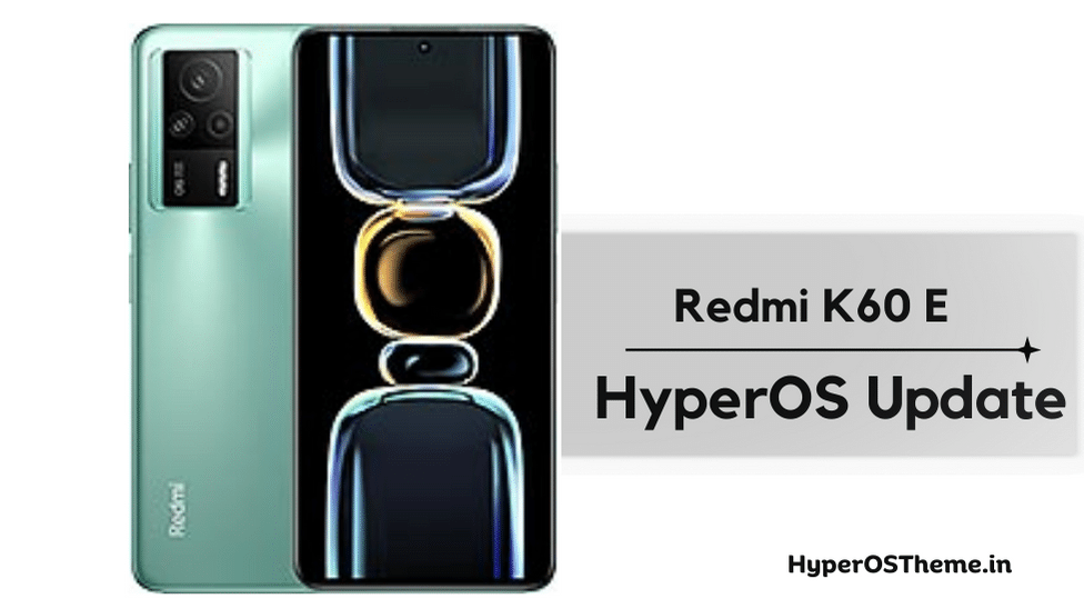 Xiaomi Redmi K60E HyperOS Update Download with Codename ‘rembrandt’ ROMs Xiaomi Redmi K60E HyperOS Update Download with Codename ‘rembrandt’ ROMs